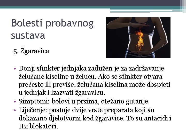 Bolesti probavnog sustava 5. Žgaravica • Donji sfinkter jednjaka zadužen je za zadržavanje želučane