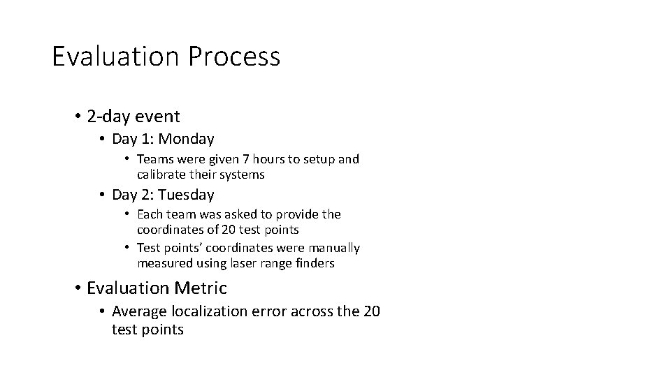 Evaluation Process • 2 -day event • Day 1: Monday • Teams were given