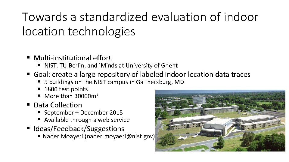 Towards a standardized evaluation of indoor location technologies § Multi-institutional effort § NIST, TU