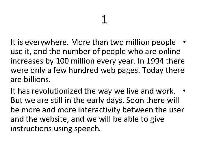 1 It is everywhere. More than two million people • use it, and the