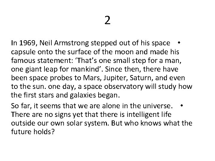 2 In 1969, Neil Armstrong stepped out of his space • capsule onto the