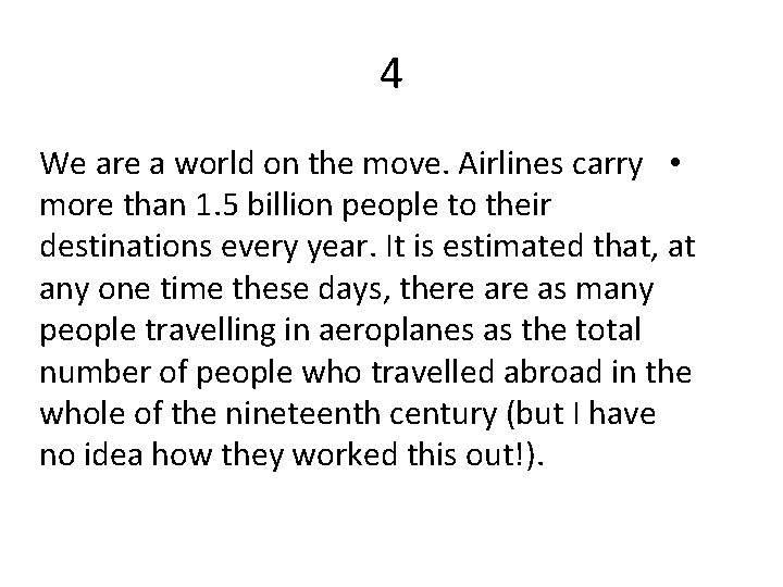 4 We are a world on the move. Airlines carry • more than 1.