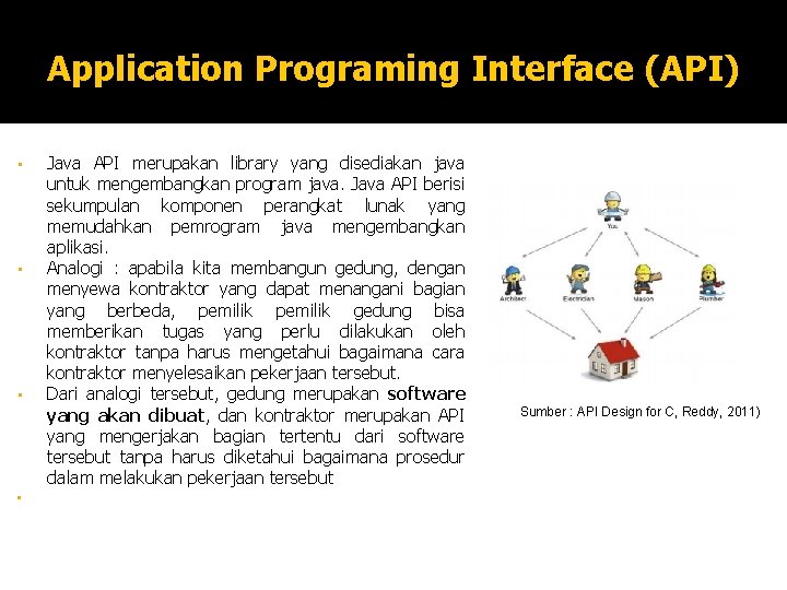 Application Programing Interface (API) • • Java API merupakan library yang disediakan java untuk Application Programing Interface (API) • • Java API merupakan library yang disediakan java untuk