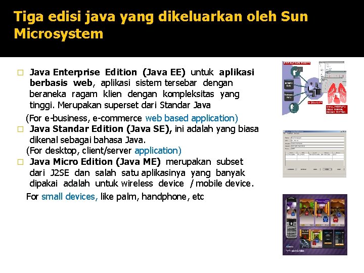Tiga edisi java yang dikeluarkan oleh Sun Microsystem Java Enterprise Edition (Java EE) untuk Tiga edisi java yang dikeluarkan oleh Sun Microsystem Java Enterprise Edition (Java EE) untuk
