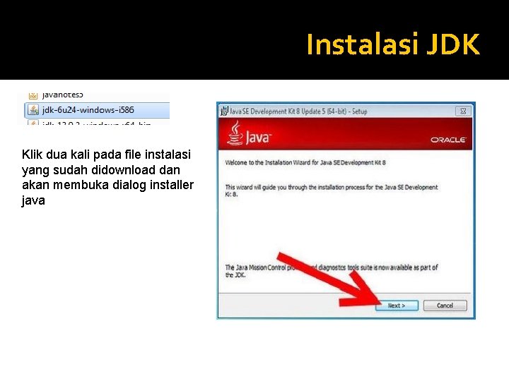 Instalasi JDK Klik dua kali pada file instalasi yang sudah didownload dan akan membuka Instalasi JDK Klik dua kali pada file instalasi yang sudah didownload dan akan membuka
