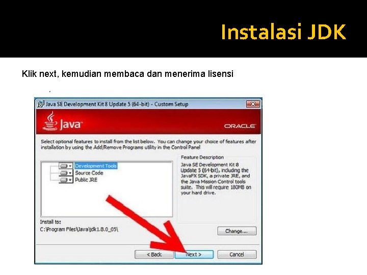 Instalasi JDK Klik next, kemudian membaca dan menerima lisensi Instalasi JDK Klik next, kemudian membaca dan menerima lisensi