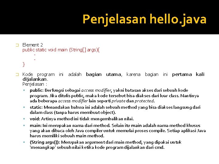 Penjelasan hello. java � Element 2 public static void main (String[] args){ } �