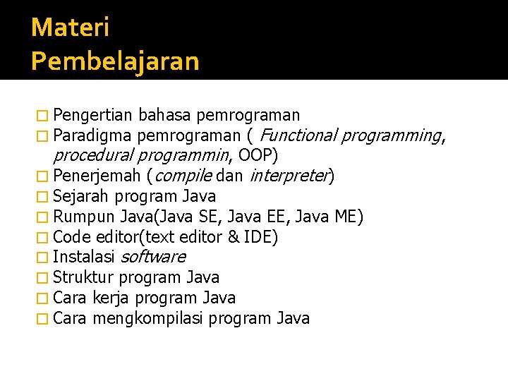 Materi Pembelajaran � Pengertian � Paradigma bahasa pemrograman ( Functional programming, procedural programmin, OOP) Materi Pembelajaran � Pengertian � Paradigma bahasa pemrograman ( Functional programming, procedural programmin, OOP)