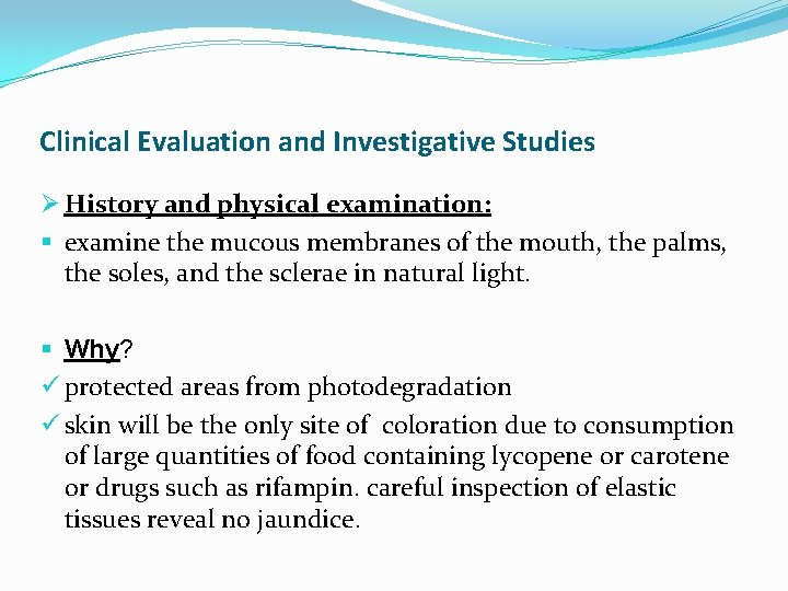 Clinical Evaluation and Investigative Studies Ø History and physical examination: § examine the mucous