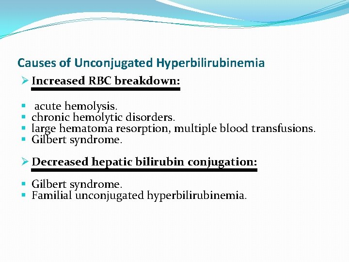 Causes of Unconjugated Hyperbilirubinemia Ø Increased RBC breakdown: § § acute hemolysis. chronic hemolytic