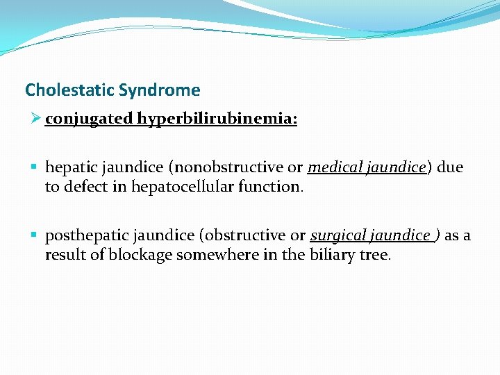 Cholestatic Syndrome Ø conjugated hyperbilirubinemia: § hepatic jaundice (nonobstructive or medical jaundice) due to