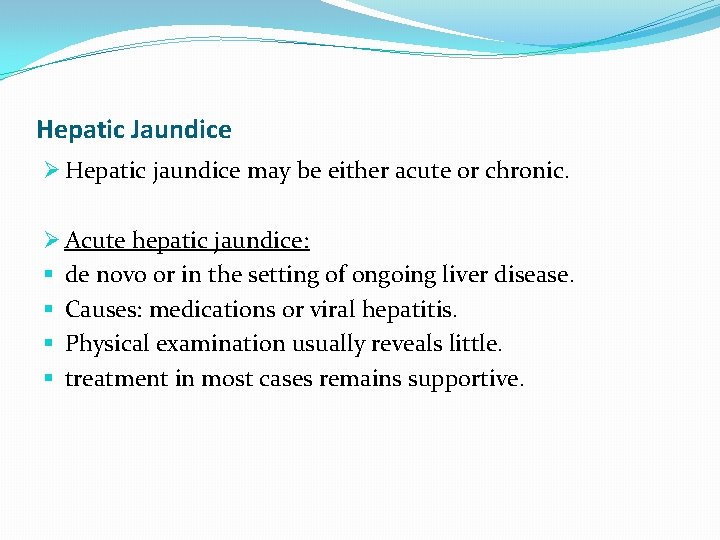 Hepatic Jaundice Ø Hepatic jaundice may be either acute or chronic. Ø Acute hepatic