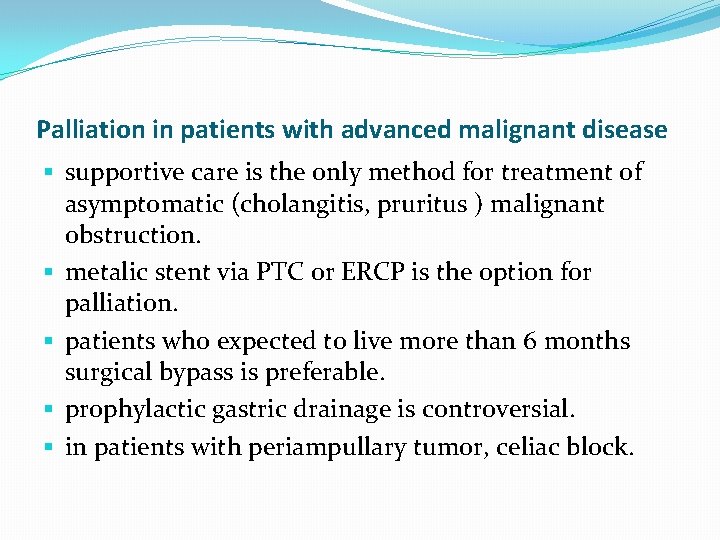 Palliation in patients with advanced malignant disease § supportive care is the only method