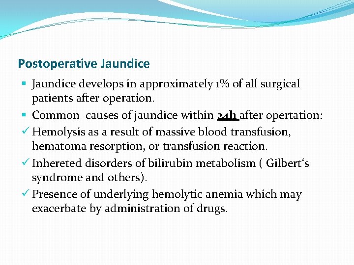 Postoperative Jaundice § Jaundice develops in approximately 1% of all surgical patients after operation.