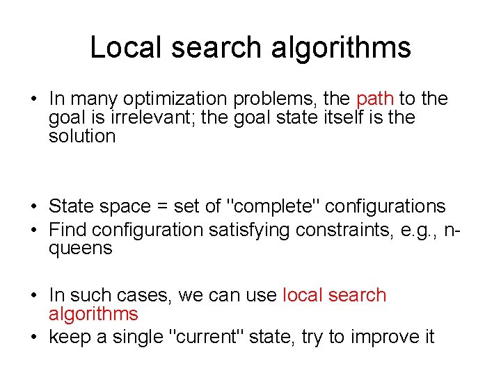Local search algorithms • In many optimization problems, the path to the goal is