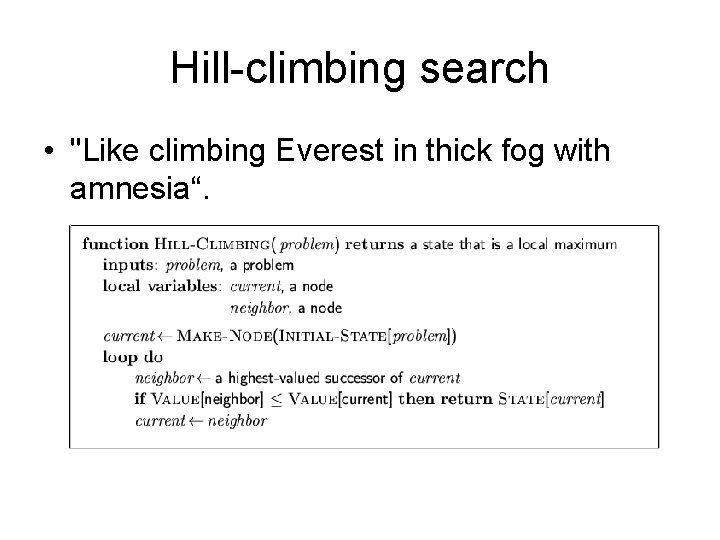 Hill-climbing search • "Like climbing Everest in thick fog with amnesia“. 