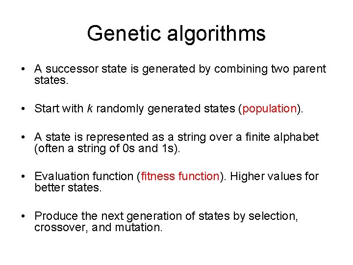 Genetic algorithms • A successor state is generated by combining two parent states. •