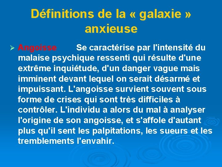 Définitions de la « galaxie » anxieuse Ø Angoisse Se caractérise par l'intensité du