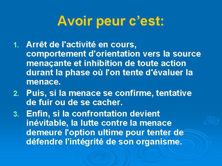 Avoir peur c’est: Arrêt de l'activité en cours, comportement d'orientation vers la source menaçante