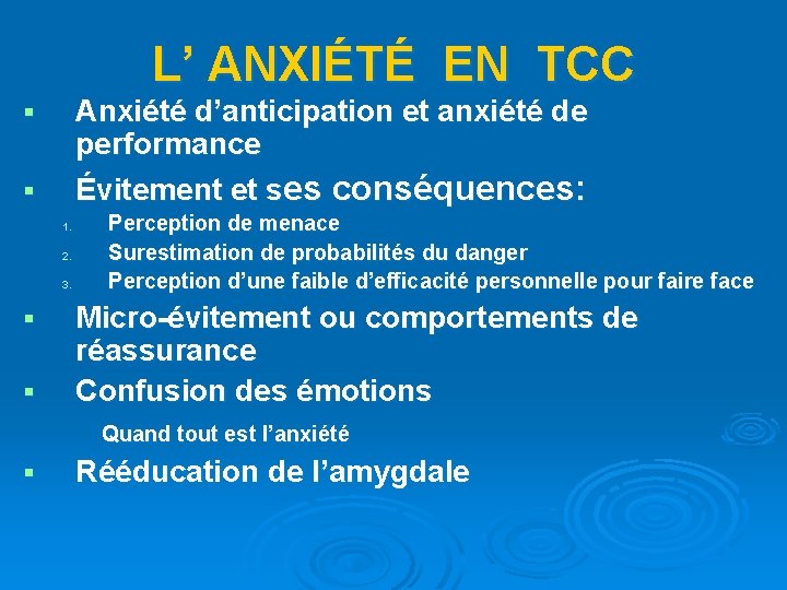 L’ ANXIÉTÉ EN TCC Anxiété d’anticipation et anxiété de performance Évitement et ses conséquences: