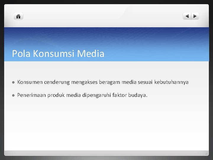 Pola Konsumsi Media l Konsumen cenderung mengakses beragam media sesuai kebutuhannya l Penerimaan produk