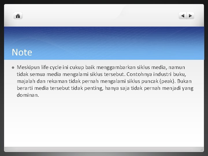 Note l Meskipun life cycle ini cukup baik menggambarkan siklus media, namun tidak semua