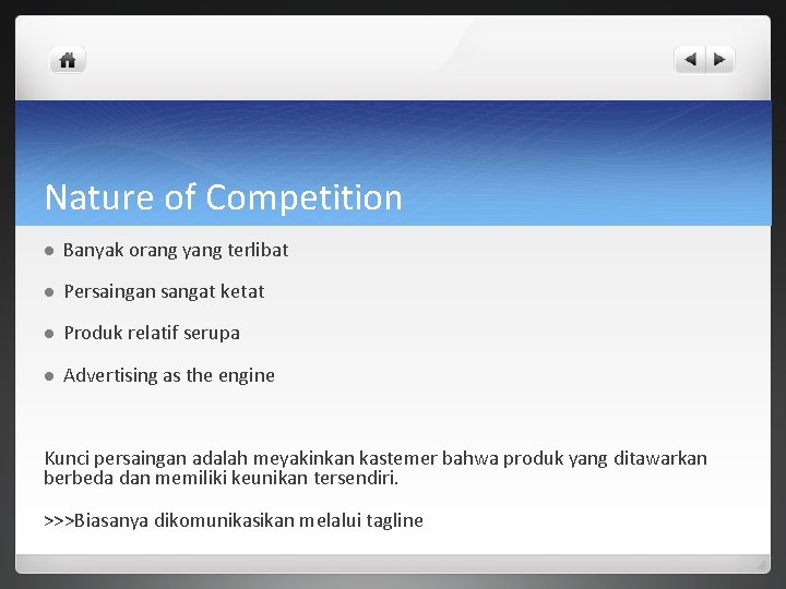 Nature of Competition l Banyak orang yang terlibat l Persaingan sangat ketat l Produk