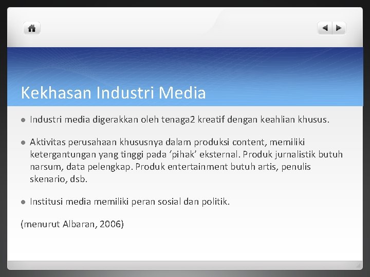 Kekhasan Industri Media l Industri media digerakkan oleh tenaga 2 kreatif dengan keahlian khusus.