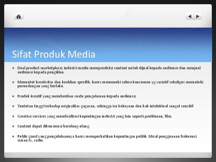 Sifat Produk Media l Dual product marketplace; industri media memproduksi content untuk dijual kepada