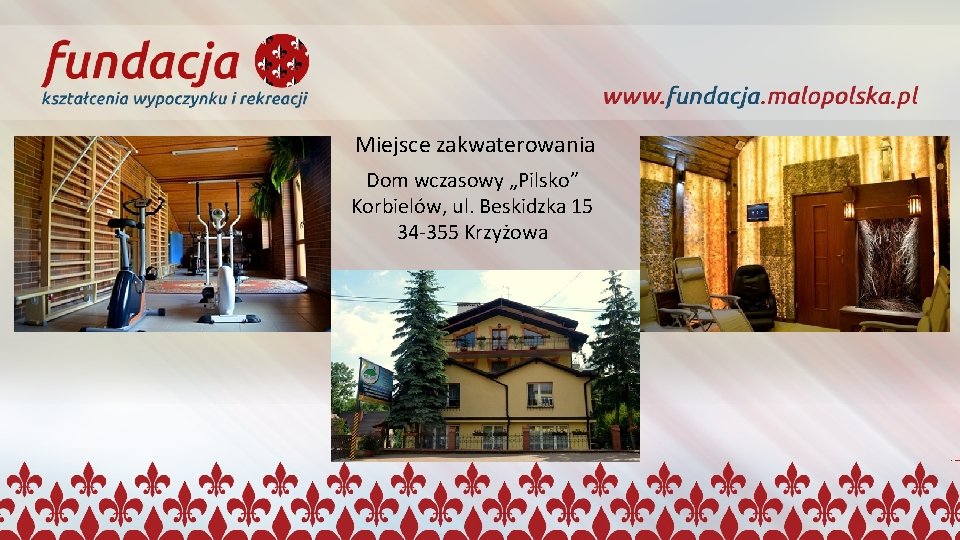 Miejsce zakwaterowania Dom wczasowy „Pilsko” Korbielów, ul. Beskidzka 15 34 -355 Krzyżowa 