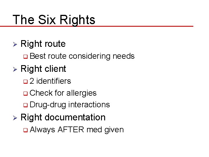 The Six Rights Ø Right route q Best Ø route considering needs Right client
