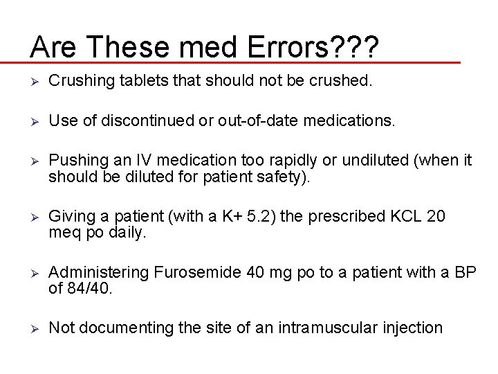 Are These med Errors? ? ? Ø Crushing tablets that should not be crushed.