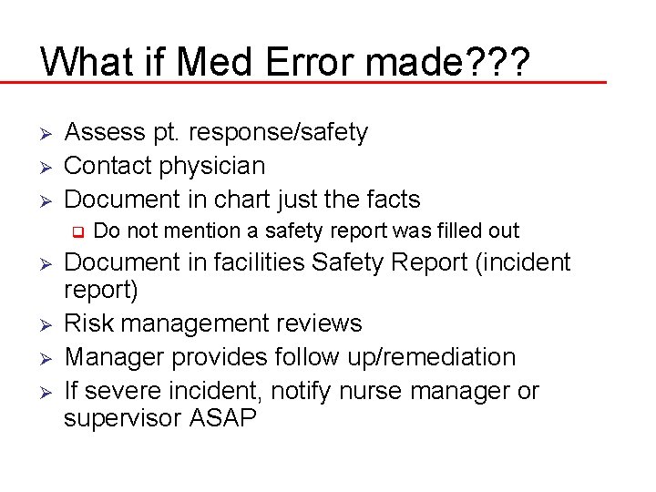 What if Med Error made? ? ? Ø Ø Ø Assess pt. response/safety Contact