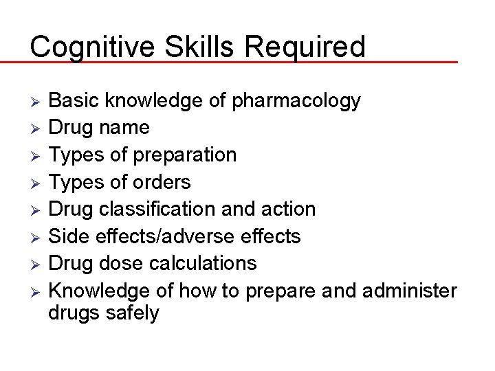 Cognitive Skills Required Ø Ø Ø Ø Basic knowledge of pharmacology Drug name Types