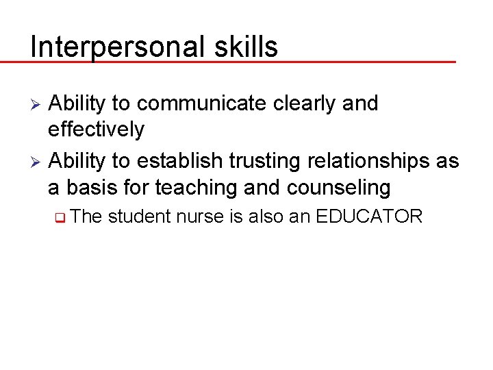 Interpersonal skills Ability to communicate clearly and effectively Ø Ability to establish trusting relationships
