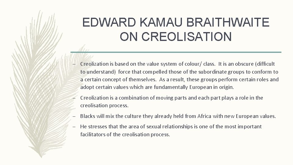 EDWARD KAMAU BRAITHWAITE ON CREOLISATION – Creolization is based on the value system of