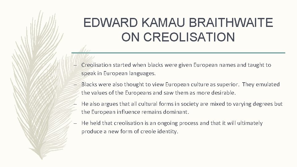 EDWARD KAMAU BRAITHWAITE ON CREOLISATION – Creolisation started when blacks were given European names