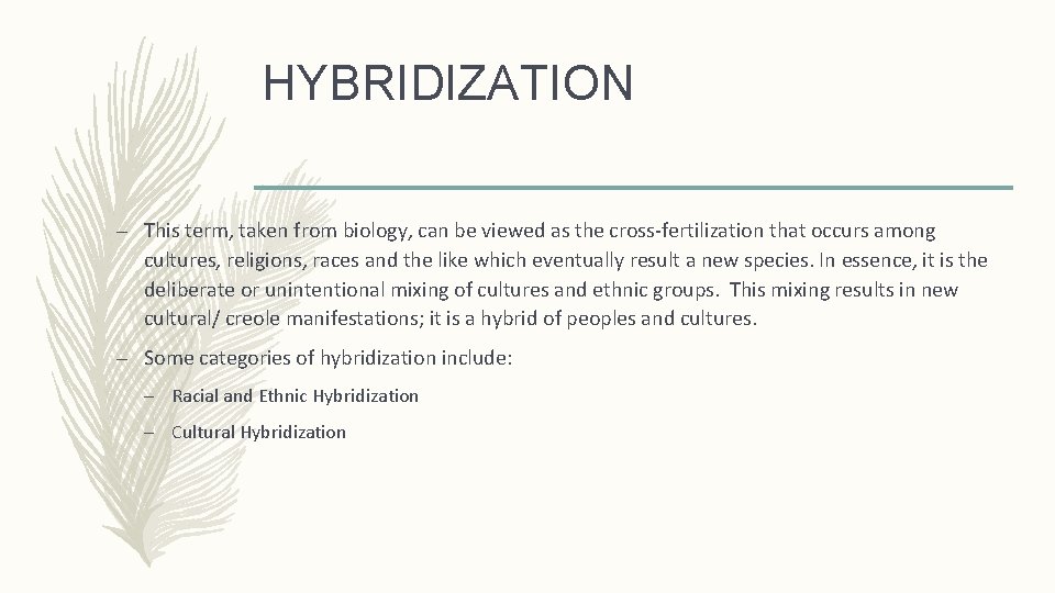 HYBRIDIZATION – This term, taken from biology, can be viewed as the cross-fertilization that