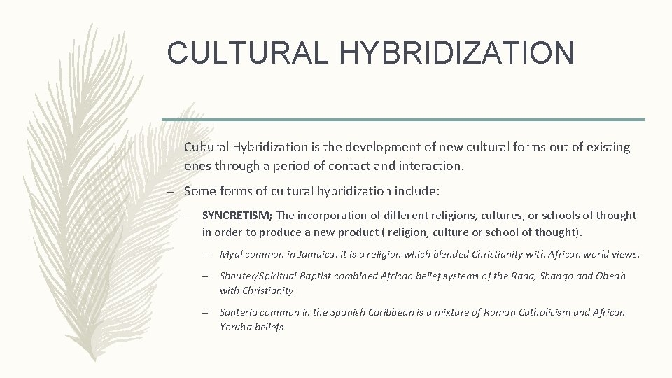 CULTURAL HYBRIDIZATION – Cultural Hybridization is the development of new cultural forms out of