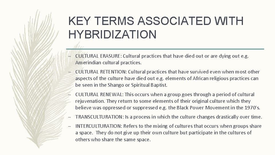 KEY TERMS ASSOCIATED WITH HYBRIDIZATION – CULTURAL ERASURE: Cultural practices that have died out