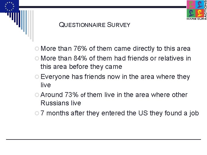 QUESTIONNAIRE SURVEY More than 76% of them came directly to this area More than