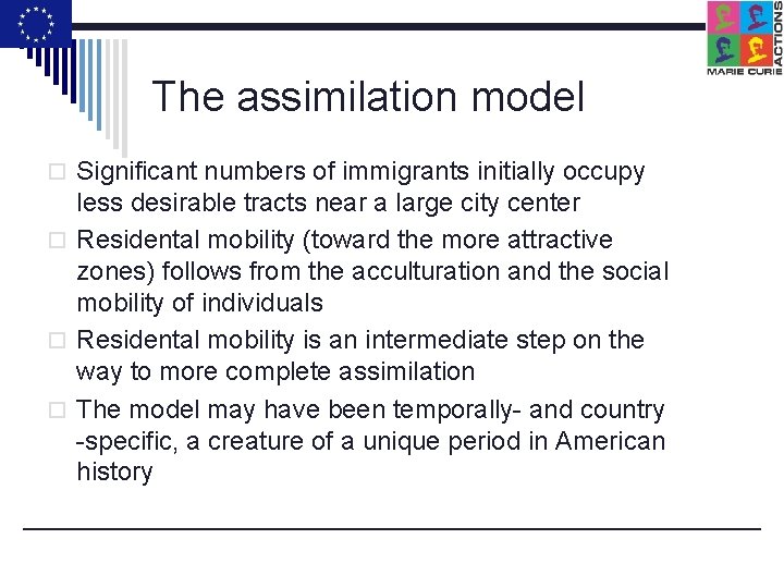The assimilation model o Significant numbers of immigrants initially occupy less desirable tracts near