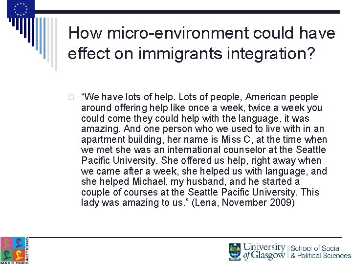 How micro-environment could have effect on immigrants integration? o “We have lots of help.