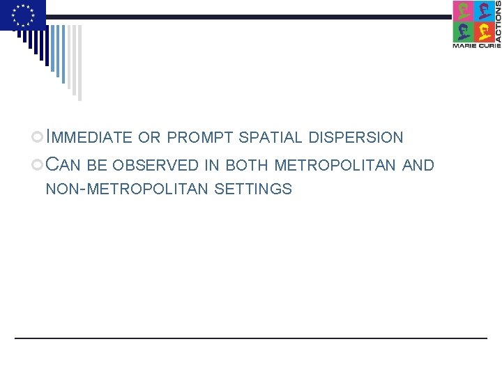  IMMEDIATE OR PROMPT SPATIAL DISPERSION CAN BE OBSERVED IN BOTH METROPOLITAN AND NON-METROPOLITAN