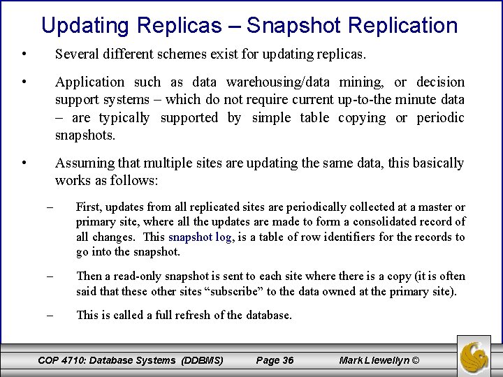 Updating Replicas – Snapshot Replication • Several different schemes exist for updating replicas. •