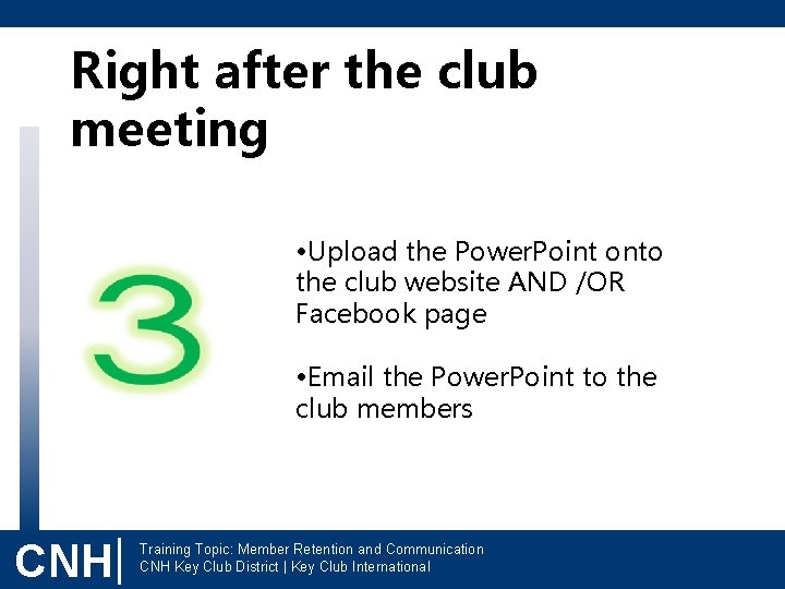 Right after the club meeting • Upload the Power. Point onto the club website