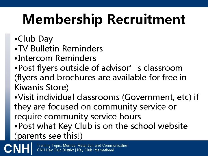 Membership Recruitment • Club Day • TV Bulletin Reminders • Intercom Reminders • Post