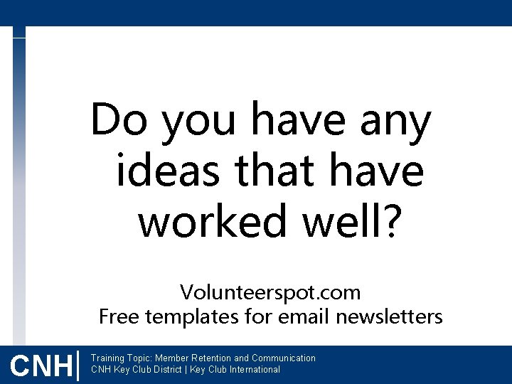 Do you have any ideas that have worked well? Volunteerspot. com Free templates for