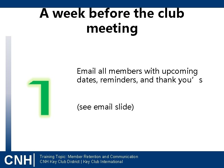 A week before the club meeting Email all members with upcoming dates, reminders, and