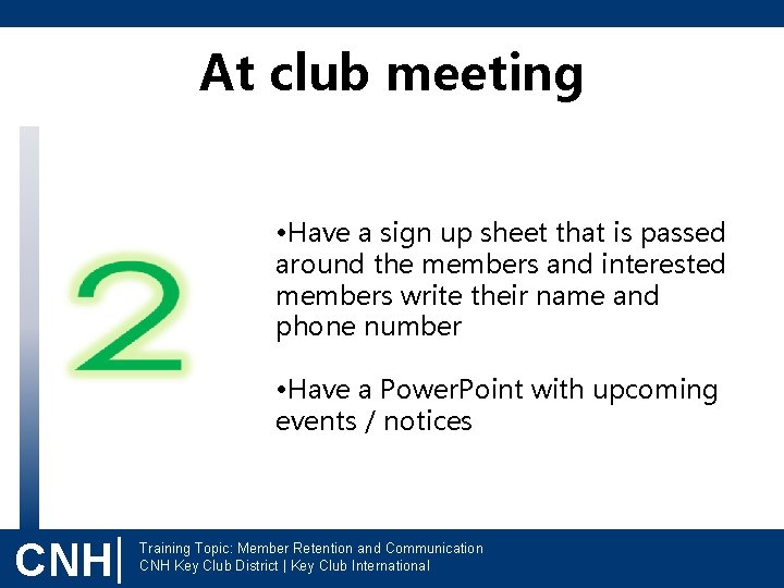 At club meeting • Have a sign up sheet that is passed around the